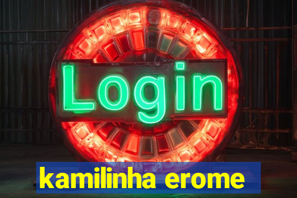 kamilinha erome